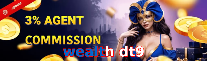 Wealth Dt9